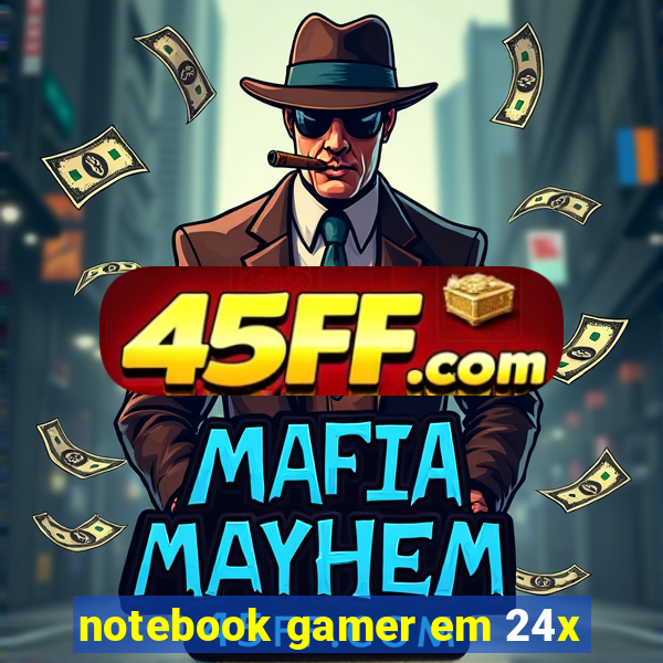 notebook gamer em 24x